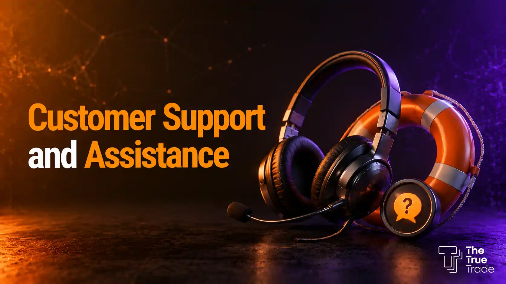 Customer Support and Assistance