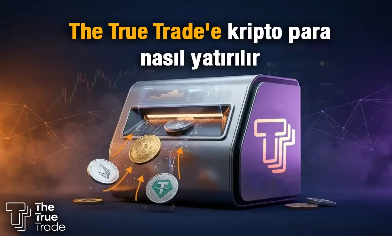The True Trade'e Para Yatırma (Deposit) Eğitimi